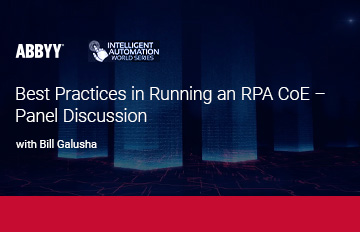 Webinar on demand: Best Practices in Running and RPA Center of Excellence - Panel Discussion