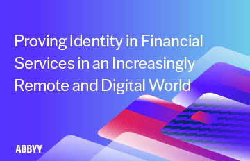 Proving Identity in Financial Services in An Increasingly Remote and Digital World